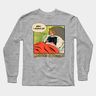 Morning Struggles Long Sleeve T-Shirt